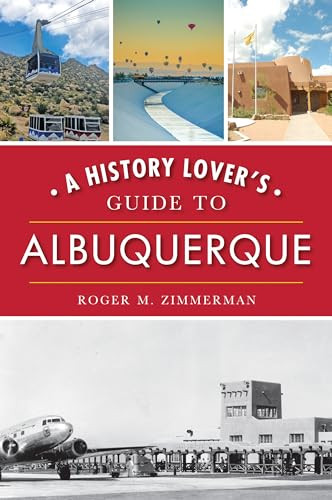 History Lover's Guide to Albuquerque, A by Roger Zimmerman, 9781467142052