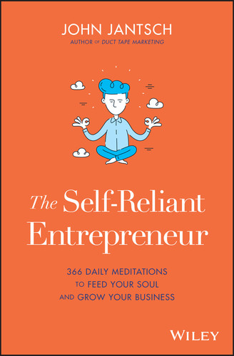 The Self-Reliant Entrepreneur (366 Daily Meditations to Feed Your Soul and Grow Your Business) by John Jantsch, 9781119579779
