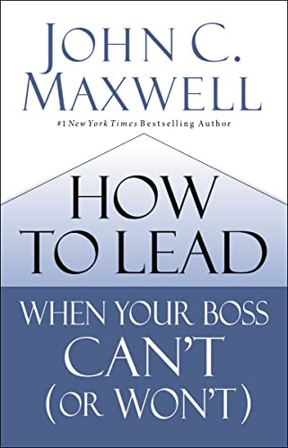 How to Lead When Your Boss Can't (or Won't) by John C. Maxwell, 9780785230786