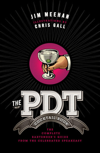 The PDT Cocktail Book (The Complete Bartender's Guide from the Celebrated Speakeasy) by Jim Meehan, Chris Gall, 9781402779237 The PDT Cocktail Book (The Complete Bartender's Guide from the Celebrated Speakeasy) by Jim Meehan, Chris Gall, 9781402779237