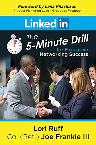 LinkedIn (The 5-Minute Drill for Executive Networking Success) by Lori Ruff, Col (Ret.) Joe Frankie III, Lana Khavinson, 9781642794540