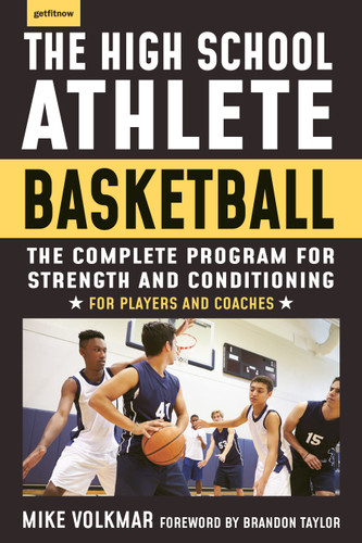 The High School Athlete: Basketball (The Complete Fitness Program for Development and Conditioning) by Michael Volkmar, 9781578268054