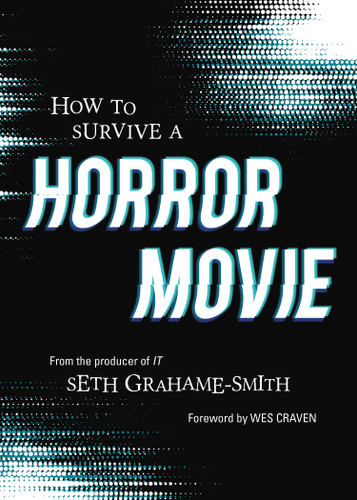 How to Survive a Horror Movie (All the Skills to Dodge the Kills) by Seth Grahame-Smith, 9781683691464