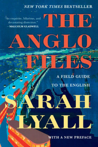 The Anglo Files (A Field Guide to the English) - 9780393353792 by Sarah Lyall