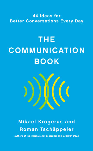 The Communication Book (44 Ideas for Better Conversations Every Day) by Mikael Krogerus, Roman Tschäppeler, 9781324001980