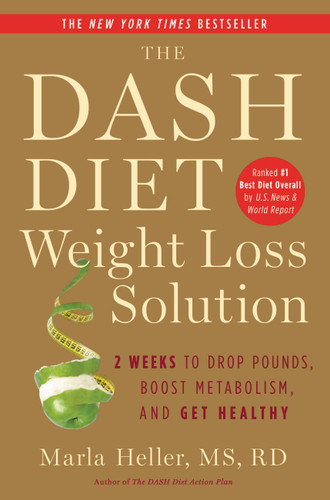 The Dash Diet Weight Loss Solution (2 Weeks to Drop Pounds, Boost Metabolism, and Get Healthy) - 9781455512782 by Marla Heller, 9781455512782