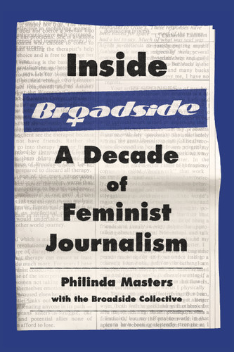 Inside Broadside (A Decade of Feminist Journalism) by Philinda Masters, the Broadside Collective, 9781772601121 Inside Broadside (A Decade of Feminist Journalism) by Philinda Masters, the Broadside Collective, 9781772601121