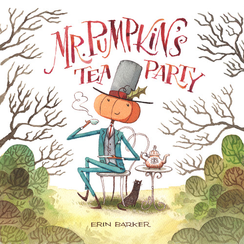 Mr. Pumpkin's Tea Party by Erin Barker, 9781936669776 Mr. Pumpkin's Tea Party by Erin Barker, 9781936669776