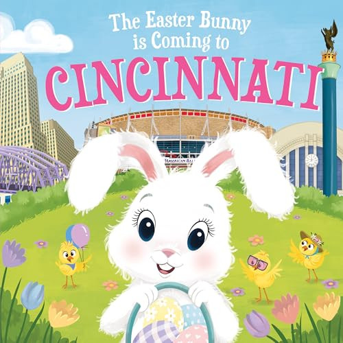 The Easter Bunny Is Coming to Cincinnati by Eric James, Mari Lobo, 9781728201269