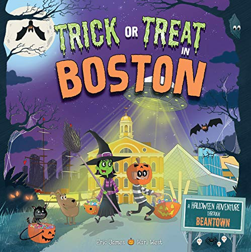 Trick or Treat in Boston (A Halloween Adventure Through Beantown) by Eric James, Karl West, 9781492686781
