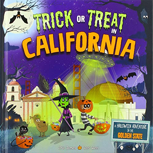 Trick or Treat in California (A Halloween Adventure In The Golden State) by Eric James, Karl West, 9781492686811
