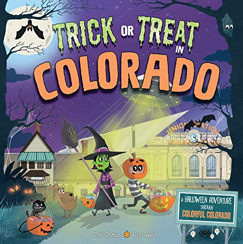 Trick or Treat in Colorado (A Halloween Adventure Through Colorful Colorado) by Eric James, Karl West, 9781492686859