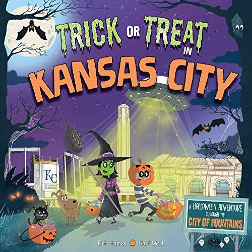 Trick or Treat in Kansas City (A Halloween Adventure Through The City of Fountains) by Eric James, Karl West, 9781492686972