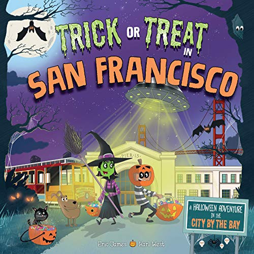 Trick or Treat in San Francisco (A Halloween Adventure In The City By The Bay) by Eric James, Karl West, 9781492687306