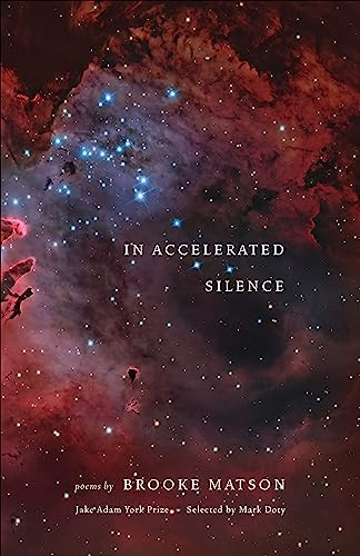 In Accelerated Silence (Poems) by Brooke Matson, 9781571315151