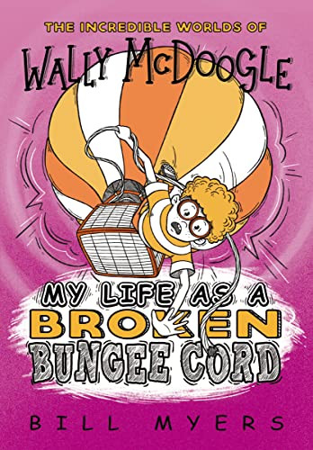 My Life as a Broken Bungee Cord - 9780785231196 by Bill Myers, 9780785231196