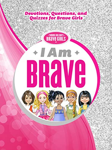 I Am Brave (Devotions, Questions, and Quizzes for Brave Girls) by Olga and Aleksey Ivanov, Thomas Nelson, 9781400211920