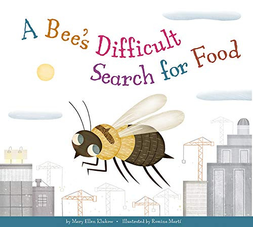 A Bee's Difficult Search for Food by Mary Ellen Klukow, Albert Pinilla, 9781681524894