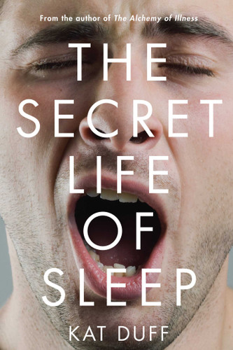 The Secret Life of Sleep - 9781582704692 by Kat Duff, 9781582704692