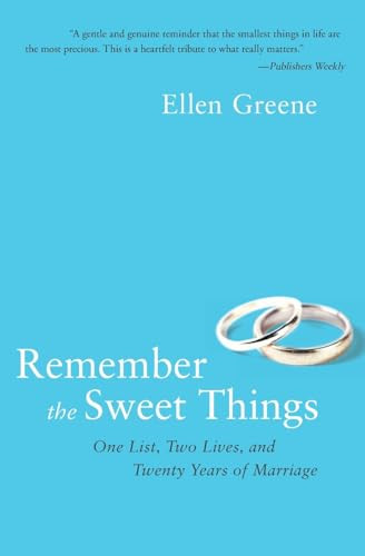 Remember the Sweet Things (One List, Two Lives, and Twenty Years of Marriage) by Ellen Greene, 9780061727610