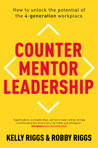 Counter Mentor Leadership (How to Unlock the Potential of the 4-Generation Workplace) - 9781473696075 by Kelly Riggs, Robby Riggs, 9781473696075