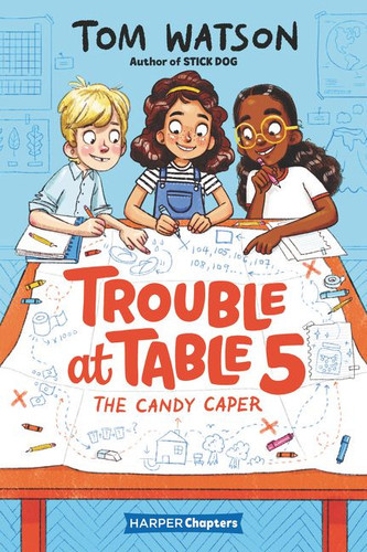 Trouble at Table 5 #1: The Candy Caper - 9780062953414 by Tom Watson, Marta Kissi