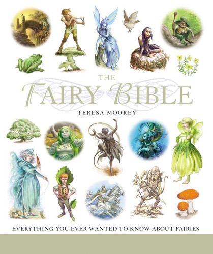 The Fairy Bible (The Definitive Guide to the World of Fairies) by Teresa Moorey, 9781402745485