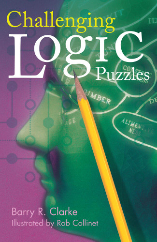 Challenging Logic Puzzles by Barry R Clarke, Rob Collinet, 9781402705410
