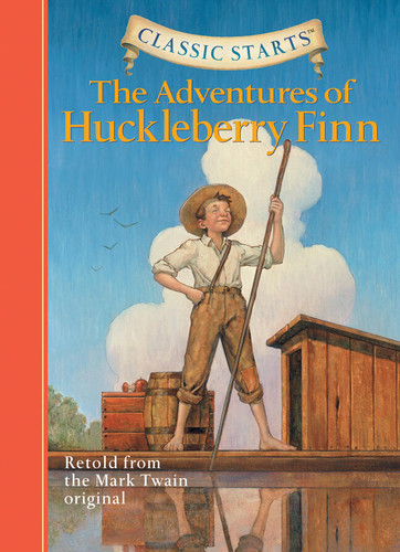 Classic Starts®: The Adventures of Huckleberry Finn by Mark Twain, Oliver Ho, Dan Andreasen, Arthur Pober, 9781402724992
