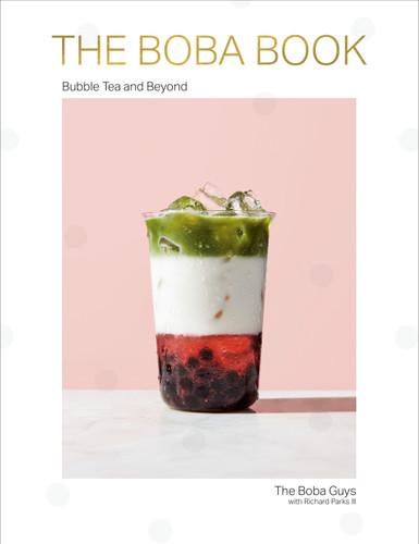 The Boba Book (Bubble Tea and Beyond) by Andrew Chau, Bin Chen, 9781984824271