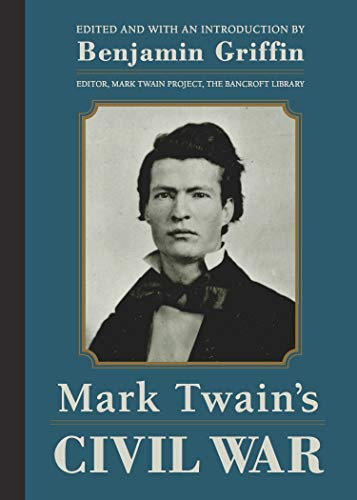 Mark Twain's Civil War (The Private History of a Campaign That Failed) by Mark Twain, Benjamin Griffin, E.W. Kemble, 9781597144780