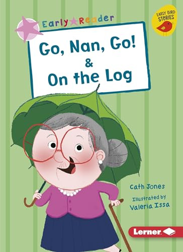 Go, Nan, Go! & On the Log by Cath Jones, Valeria Issa, 9781541587250