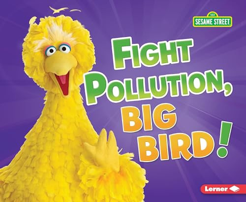 Fight Pollution, Big Bird! by Jennifer Boothroyd, 9781541589018
