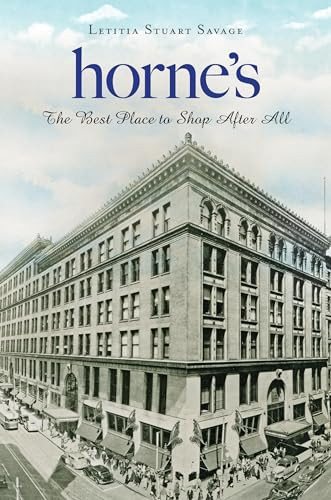 Horne's (The Best Place to Shop After All) by Letitia Savage, 9781467138352