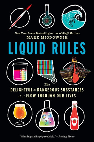 Liquid Rules (The Delightful and Dangerous Substances That Flow Through Our Lives) - 9780358108450 by Mark Miodownik, 9780358108450 Liquid Rules (The Delightful and Dangerous Substances That Flow Through Our Lives) - 9780358108450 by Mark Miodownik, 9780358108450