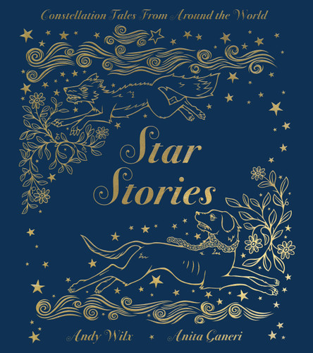 Star Stories (Constellation Tales From Around the World) by Anita Ganeri, Andy Wilx, 9780762495054