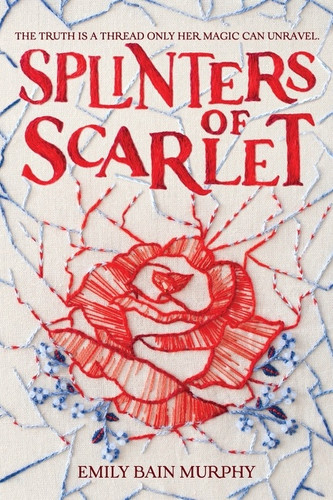Splinters of Scarlet by Emily Bain Murphy, 9780358142737 Splinters of Scarlet by Emily Bain Murphy, 9780358142737