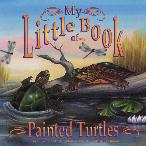 My Little Book of Painted Turtles (My Little Book Of...) by Hope Irvin Marston, Maria Magdalena Brown, 9781630763725