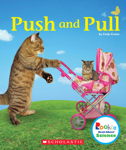 Push and Pull (Rookie Read-About Science: Physical Science) - 9780531138045 by Cody Crane, 9780531138045