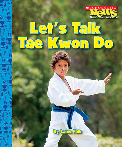 Let's Talk Tae Kwon Do (Scholastic News Nonfiction Readers: Sports Talk) by Laine Falk, 9780531204283