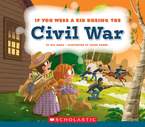 If You Were a Kid During the Civil War (If You Were a Kid) - 9780531221662 by Wil Mara, 9780531221662