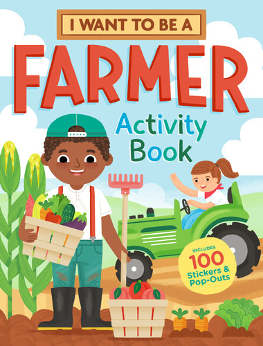 I Want to Be a Farmer Activity Book (100 Stickers & Pop-Outs) by Editors of Storey Publishing, 9781635862171 I Want to Be a Farmer Activity Book (100 Stickers & Pop-Outs) by Editors of Storey Publishing, 9781635862171