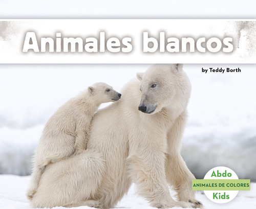 Animales blancos (Spanish Edition) by Teddy Borth, 9781496612144 Animales blancos (Spanish Edition) by Teddy Borth, 9781496612144