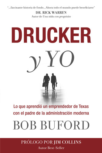 Drucker y Yo (Lo que aprendió un emprendedor de Texas con el padre de la administración moderna) (Spanish Edition) by Bob Buford, 9781617954382