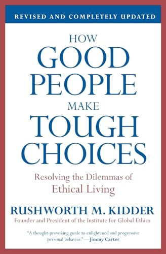 How Good People Make Tough Choices Rev Ed (Resolving the Dilemmas of Ethical Living) by Rushworth M. Kidder, 9780061743993