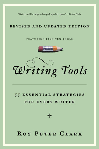 Writing Tools (10th Anniversary Edition) (55 Essential Strategies for Every Writer) by Roy Peter Clark, 9780316014991