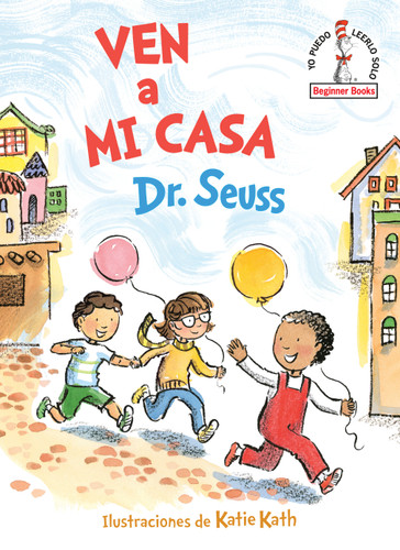 Ven a mi casa (Come Over to My House Spanish Edition) by Dr. Seuss, Katie Kath, 9780593121481