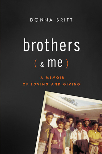 Brothers (and Me) (A Memoir of Loving and Giving) by Donna Britt, 9780316021845