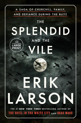The Splendid and the Vile (A Saga of Churchill, Family, and Defiance During the Blitz) - 9780593172070 by Erik Larson, 9780593172070