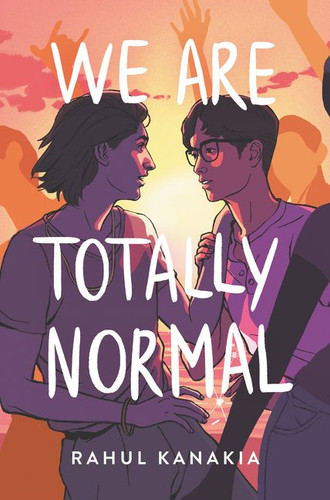 We Are Totally Normal by Rahul Kanakia, 9780062865816